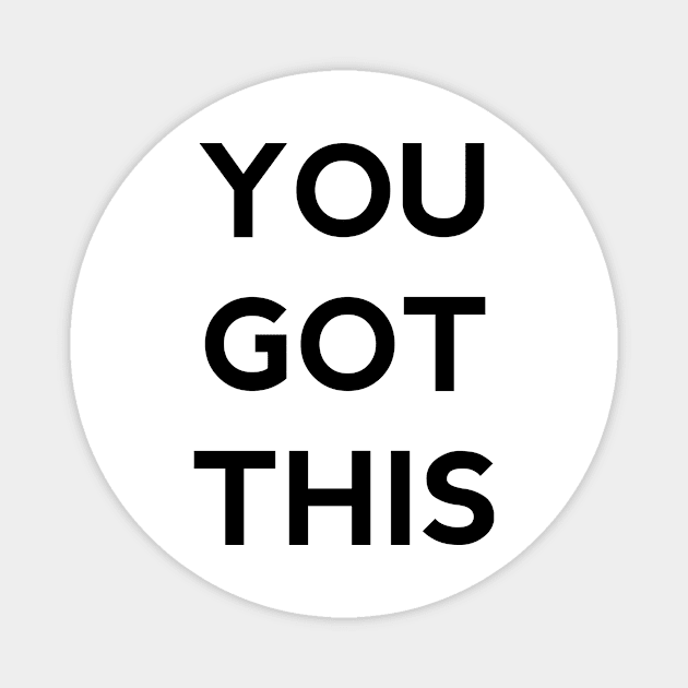 You got this Magnet by Faltra